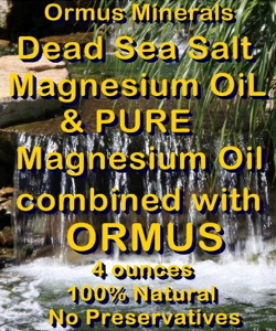 Ormus Minerals -Dead Sea Salt Magnesium Oil and Pure Magnesium Oil combined with ORMUS